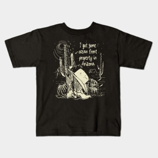 I Got Some Ocean Front Property In Arizona Mountains Cactus Boot Kids T-Shirt